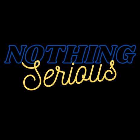 Nothing serious | Boomplay Music