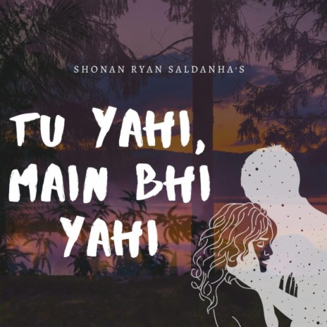 Tu Yahi, Main Bhi Yahi | Boomplay Music