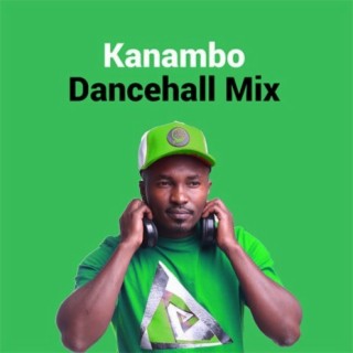 Kanambo Dancehall Mix