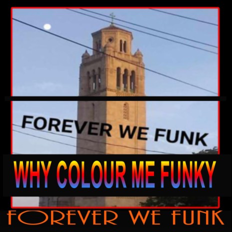 WHY COLOUR ME FUNKY (INSTRUMENTAL) (Special Version) ft. Kevin Curtis Barr & Ackah Prince Curtis | Boomplay Music