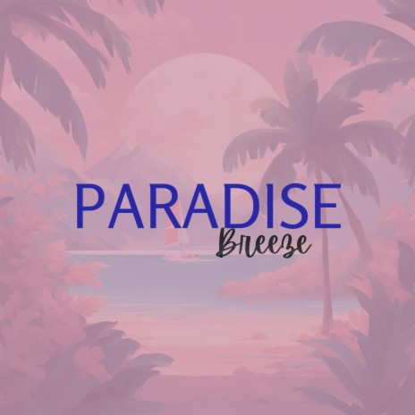 Paradise breeze | Boomplay Music