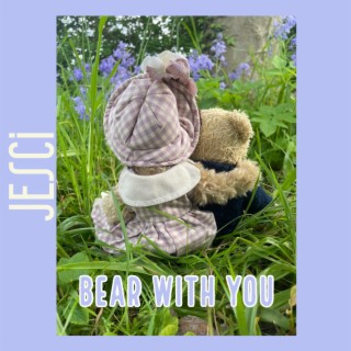 Bear With You