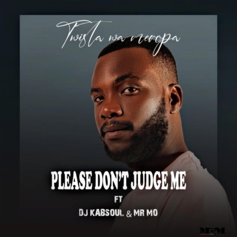 Please Don't Judge Me ft. Dj Kabsoul & Mr Mo