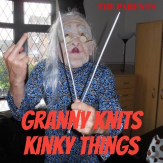 Granny Knits Kinky Things lyrics | Boomplay Music