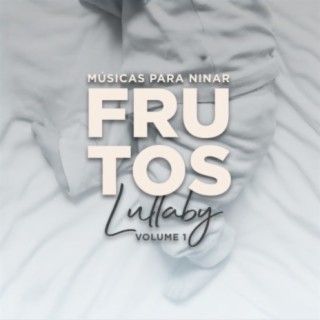 Frutos Lullaby: Músicas para Ninar, Vol. 1