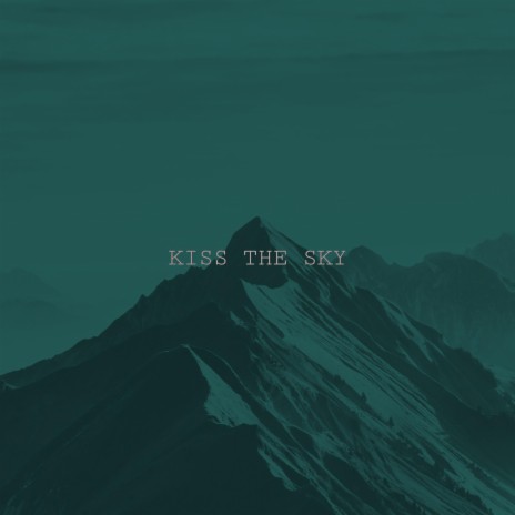 Kiss the Sky | Boomplay Music