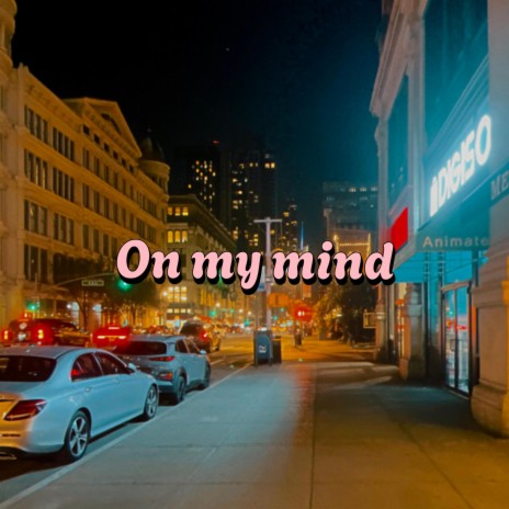 On my mind | Boomplay Music