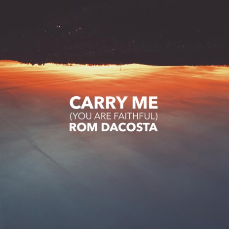 Carry Me (You Are Faithful) | Boomplay Music