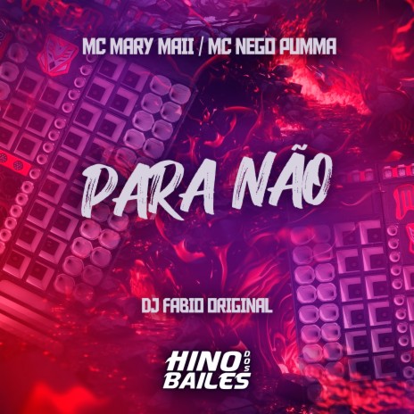 Para Não ft. Mc Nego Pumma & DJ Fabio Original | Boomplay Music