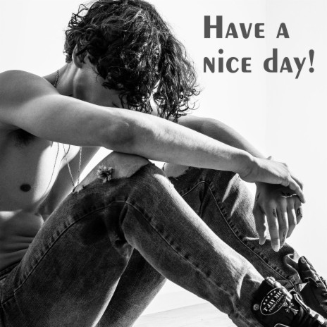 Have a nice day | Boomplay Music