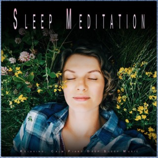 Sleep Meditation: Relaxing, Calm Piano Deep Sleep Music