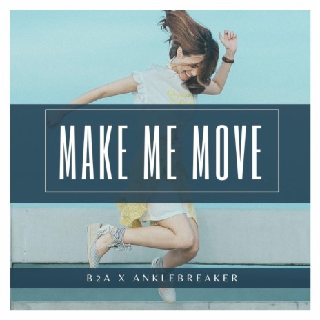 Make Me Move (feat. Anklebreaker) [MMM] | Boomplay Music