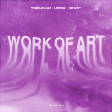 Work Of Art ft. Lawr3nz & Scarlett | Boomplay Music
