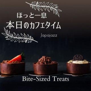 ほっと一息本日のカフェタイム - Bite-Sized Treats