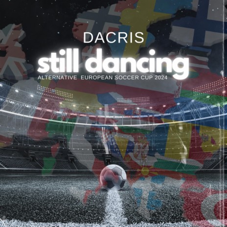 Still Dancing (Alternative European Soccer Cup 2024 Soundtrack) | Boomplay Music