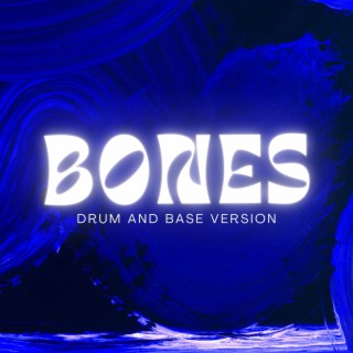 Bones (Drum and Base Version)