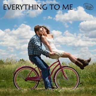 Everything to me