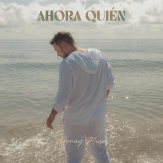 Ahora Quién lyrics | Boomplay Music