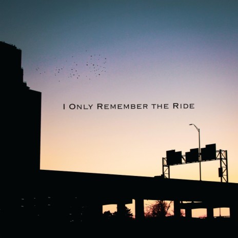 I Only Remember the Ride | Boomplay Music