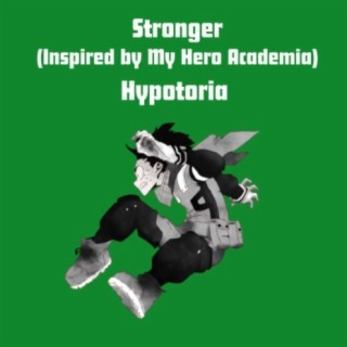 Stronger (Inspired by Deku from My Hero Academia)