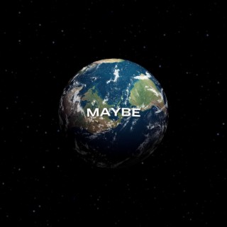 Maybe