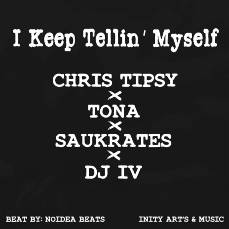 I Keep Tellin' Myself (feat. Tona, Saukrates & DJ IV)