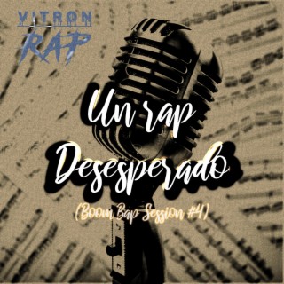 Un Rap Desesperado (Boom Bap Session #4)