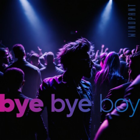 Bye Bye Boy | Boomplay Music