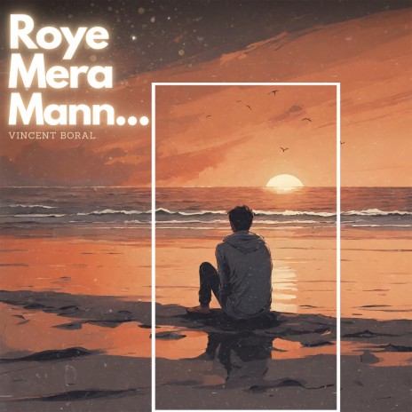 Roye Mera Mann | Boomplay Music