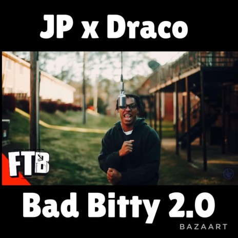 Bad Bitty (2.0) ft. J.P. | Boomplay Music