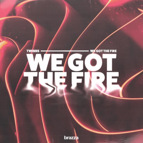 We Got The Fire | Boomplay Music