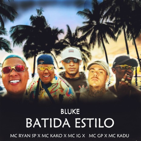 Batida Estilo - Mc Ryan Sp X Mc Kako X Mc Ig X Mc Gp X Mc Kadu | Boomplay Music