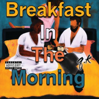 Breakfast In The Morning