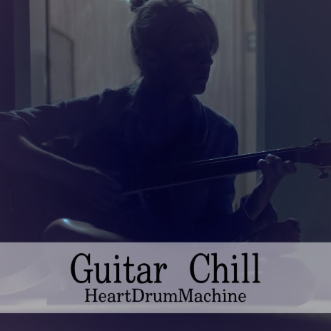 Guitar Chill | Boomplay Music