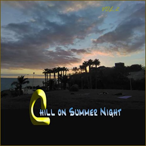 Chill on summer night,Vol2 | Boomplay Music