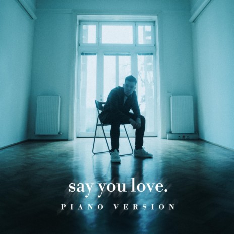 Say You Love (Piano Version) | Boomplay Music