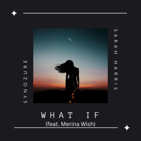 What If ft. Synozure & Merina Wish | Boomplay Music