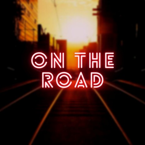 On The Road | Boomplay Music