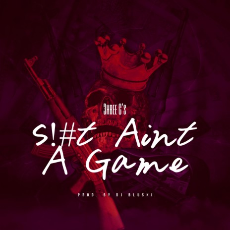 Shit Aint A Game | Boomplay Music