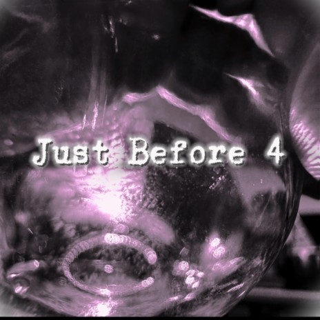Just Before 4 | Boomplay Music