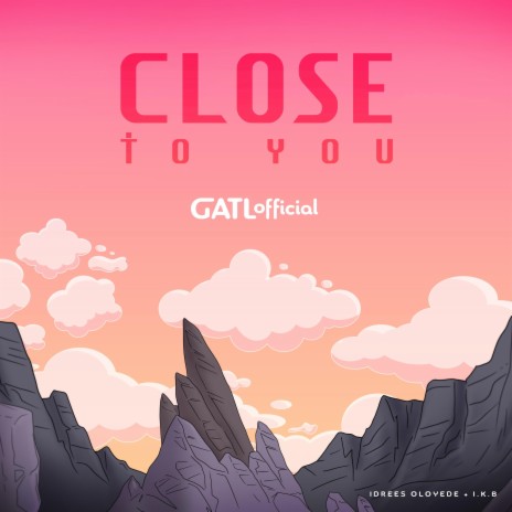 Close To You ft. Idrees Oloyede & I.K.B.