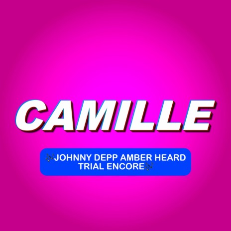 Camille (Johnny Depp Amber Heard Trial Encore) | Boomplay Music