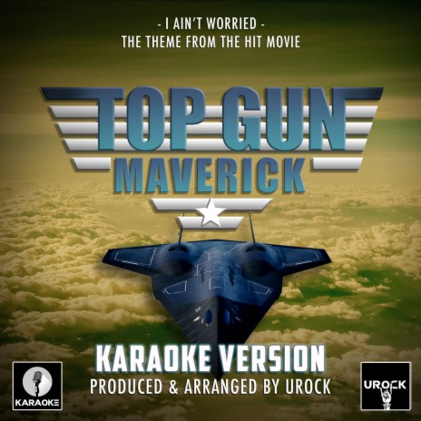 I Ain't Worried (From Top Gun: Maverick) (Karaoke Version)