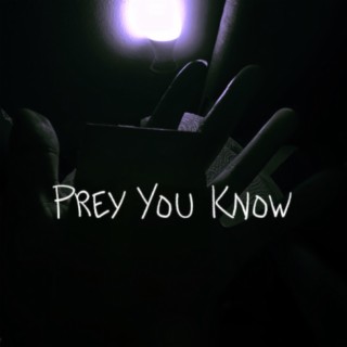 Prey you know