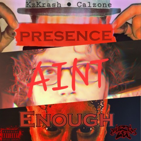 Presence Ain't Enough (DIRRRRRRTY Version) ft. Kz Krash & Calzone | Boomplay Music