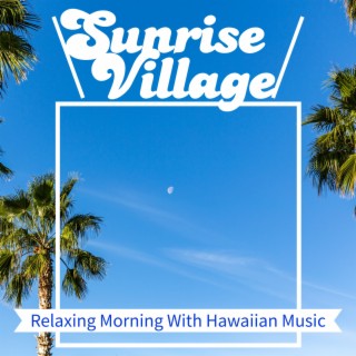 Relaxing Morning With Hawaiian Music