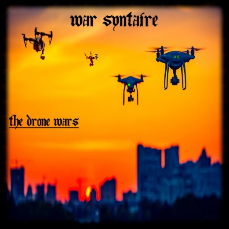 The Drone Wars | Boomplay Music