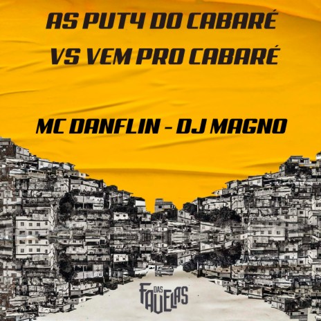 As Put4 do Cabaré Vs Vem pro Cabaré ft. DJ MAGNO | Boomplay Music