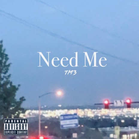 Need Me | Boomplay Music