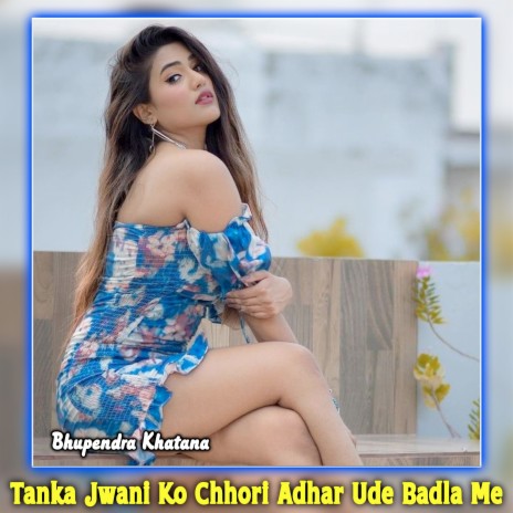Tanka Jwani Ko Chhori Adhar Ude Badla Me | Boomplay Music